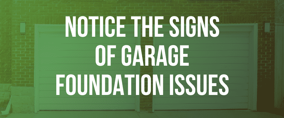 notice the signs of garage foundation issues graphic