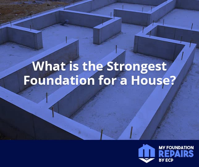 what is the strongest foundation for a house