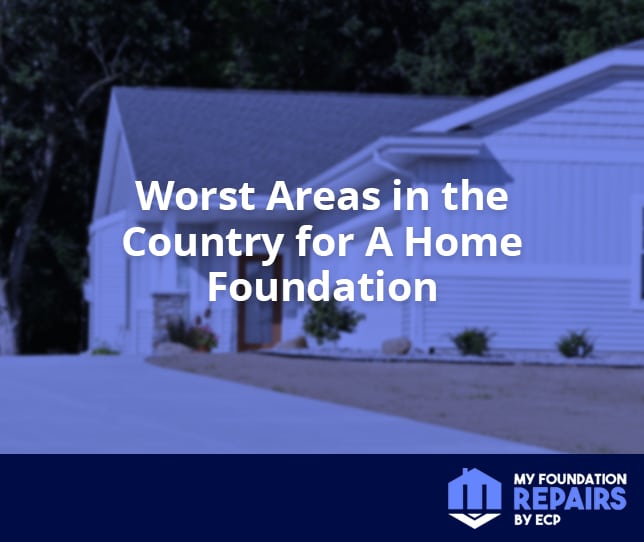 Worst Areas in the Country for A Home Foundation